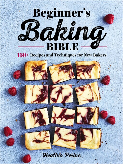 Title details for Beginner's Baking Bible by Heather Perine - Wait list